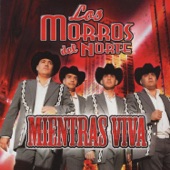 Los Morros Del Norte - Mientras Viva