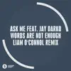 Stream & download Words Are Not Enough (Liam O'Connol Remix) - Single