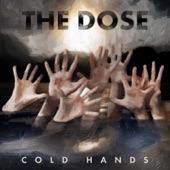 The Dose - Cold Hands