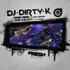 DJ Dirty K - Single album lyrics, reviews, download