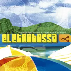 Eletrobossa (feat. Edson X, Michel Freidenson & Graça Cunha) by Eletrobossa album reviews, ratings, credits