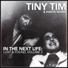 In the Next Life: Tiny Tim & Harve Mann (Lost & Found, Vol. 3), 2016