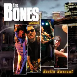 Berlin Burnout (Live) - The Bones