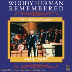 Woody Herman Remembered: The Authorized Biography - Woody Herman
