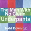 The Man with No Clean Underpants - Single album lyrics, reviews, download