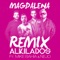 Magdalena Remix (feat. Mike Bahia & Ñejo) - Alkilados lyrics