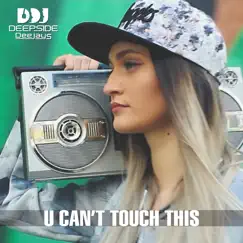 U Can't Touch This - Single by Deepside Deejays album reviews, ratings, credits
