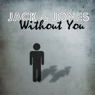 Without You (Radio Edit) by Jack & Jones song reviws