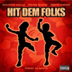 Hit Dem Folks (feat. Young Shank & Preme Dibiasi) - Single by Shuicide Holla album reviews, ratings, credits