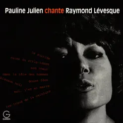 Chante Raymond Lévesque - Pauline Julien Chante Raymond Lévesque - Pauline Julien