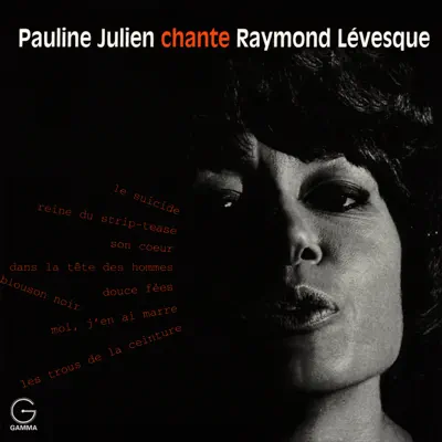 Chante Raymond Lévesque - Pauline Julien