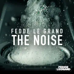The Noise - Single by Fedde Le Grand album reviews, ratings, credits