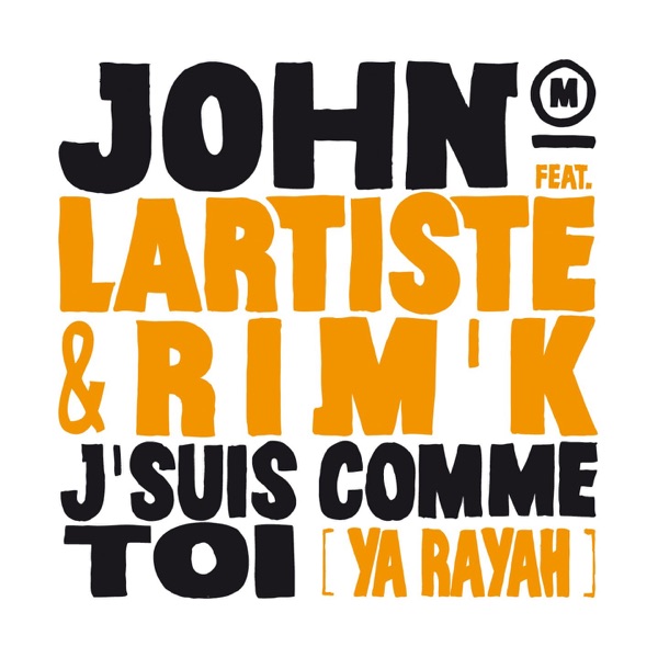 J'suis comme toi (feat. Lartiste & Rim'K) [Ya Rayah] - Single - John Mamann