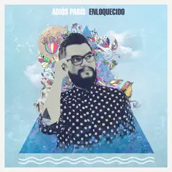 Enloquecido - Single - Adiós París