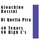 Gioachino Rossini: Di Quella Pira: 40 Tenors 80 High C’s artwork