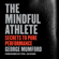 George Mumford & Phil Jackson - foreword - The Mindful Athlete: Secrets to Pure Performance (Unabridged)