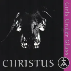 Christus - Girls Under Glass