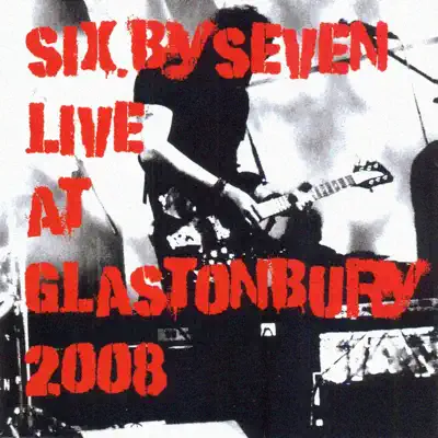 Live At Glastonbury 2008 - Six By Seven