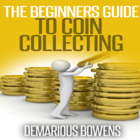 Demarious Bowens - The Beginner's Guide to Coin Collecting (Unabridged) artwork