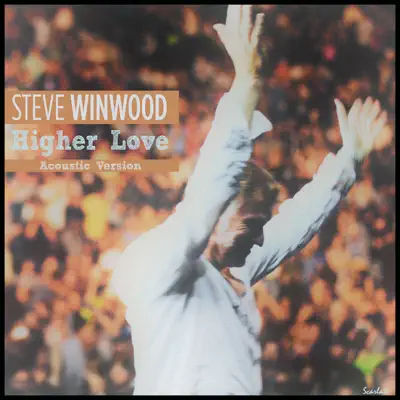 Higher Love (Acoustic Version) - Single - Steve Winwood