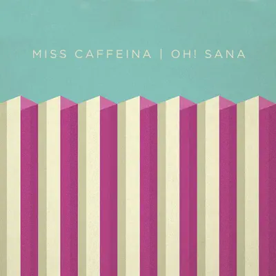 Oh! Sana - Single - Miss Caffeina