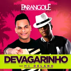 Devagarinho (feat. Mc Delano) - Single by Parangolé album reviews, ratings, credits