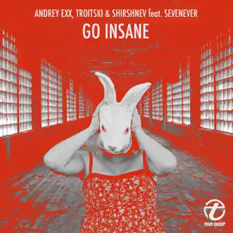 Go Insane (feat. Sevenever) [Remixes] by Andrey Exx, Troitski & Shirshnev album reviews, ratings, credits