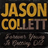 Jason Collett - Forever Young Is Getting Old
