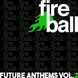 Fireball Recordings Future Anthems, Vol. 2 by Various Artists album reviews, ratings, credits