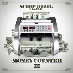 Money Counter (feat. Waze) - Single by Scorp Dezel album reviews, ratings, credits