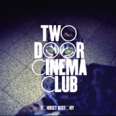 Two Door Cinema Club - Cigarettes In the Theatre