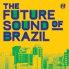 The Future Sound of Brazil