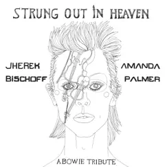 Strung out in Heaven: A Bowie String Quartet Tribute - EP by Jherek Bischoff & Amanda Palmer album reviews, ratings, credits
