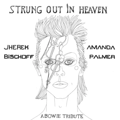 Strung out in Heaven: A Bowie String Quartet Tribute - EP - Amanda Palmer