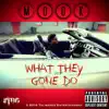 Stream & download What They Gone Do - Single