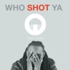 Who Shot Ya (feat. Jus' J) - Single