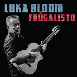 Frugalisto - Luka Bloom Frugalisto - Luka Bloom