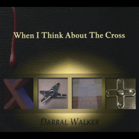 Darral Walker - When I Think About the Cross artwork
