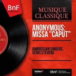 Anonymous: Missa "Caput" (Mono Version) - Ambrosian Singers Anonymous: Missa "Caput" (Mono Version) - Ambrosian Singers