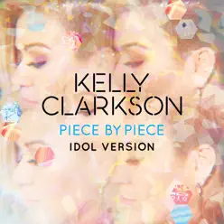 Piece by Piece (Idol Version) - Single - Kelly Clarkson
