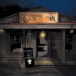 Rose's Cafe - Rio Grande