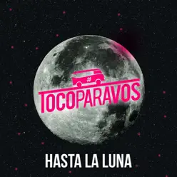 Hasta la luna - Single - Toco Para Vos Hasta la luna - Single - Toco Para Vos