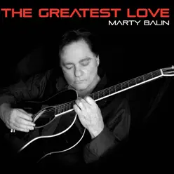The Greatest Love - Marty Balin The Greatest Love - Marty Balin