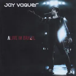 Alive In Brazil - Jay Vaquer
