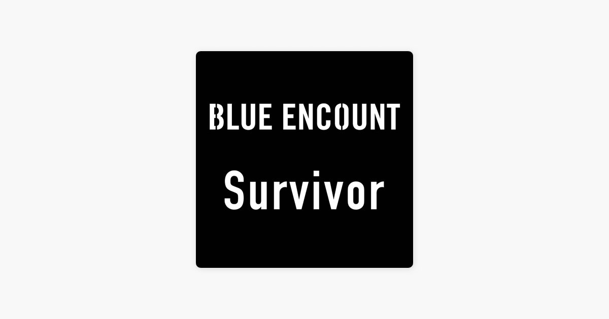 Blue Encountの Survivor Tv Size Single をapple Musicで