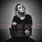 Don't Be Afraid (Luis Erre Andromeda Mix) - Eliza G lyrics