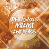 Deligious Miami Anthems