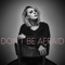 Don't Be Afraid (Acoustic Version) - Eliza G lyrics