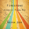 Firestone (Acoustic Piano Mix) - Neena Goh