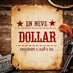 En Neve Dollar - Single by Kholebeatz, Jaa9 & Ego Ellernoe album reviews, ratings, credits